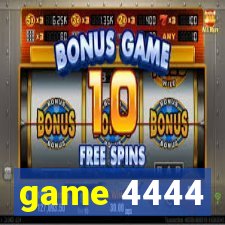 game 4444